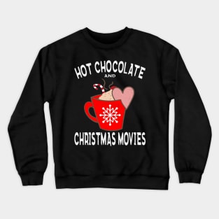 hot chocolate and christmas movies Crewneck Sweatshirt